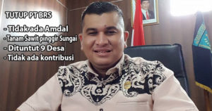 Dewan Surati Bupati, Minta PT BRS Segera Ditutup