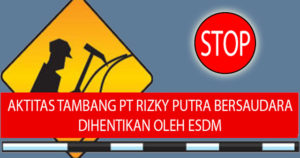 Kegiatan Penambangan PT RPB Dihentikan ESDM